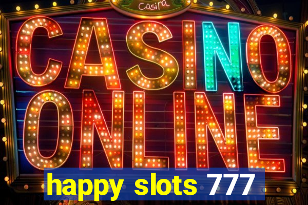 happy slots 777